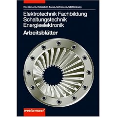 Elektrotechnik Fachbildung Schaltungstechnik Energieelektronik: Elektrotechnik. Fachbildung Schaltungstechnik. Energieelektronik. Arbeitsblätter. (Lernmaterialien) (Taschenbuch)
