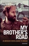 My Brothers Road: An Americans Fateful Journey to Armenia