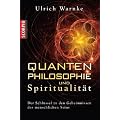 Quantenphilosophie und Spiritualit�t - Der Schl�ssel zu den Geheimnissen des menschlichen Seins