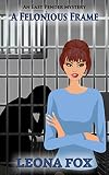 A Felonious Frame (An East Pender Cozy Mystery Book 2)