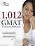 1,012 GMAT Practice Questions (Graduate School Test Preparation)