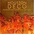 Houston Deco: Modernistic Architecture of the Texas Coast