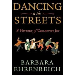 Dancing in the Streets. A History of Collective Joy (Henry Holt) (Gebundene Ausgabe)