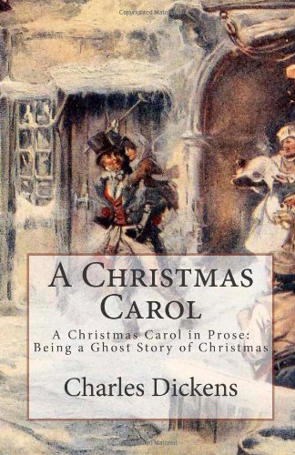 A Christmas Carol: A Christmas Carol in Prose: Being a Ghost Story of Christmas, PAPERBACK EDITION