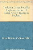 Tackling drugs locally : the implementation of drug action teams in England