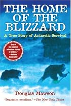 The Home of the Blizzard: A True Story of Antarctic Survival