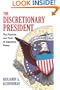 The Discretionary President: The Promise and Peril of Executive Power