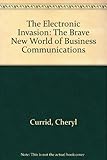 Electronic invasion : brave new world of business communications