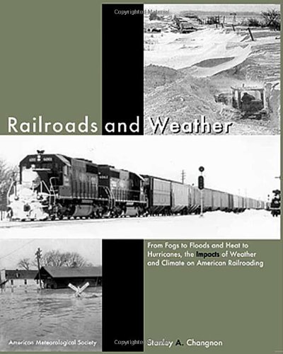 railroads and weather from fogs to floods and heat to hurricanes the impacts of weather and climate on american