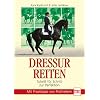 Dressurreiten: Schritt f�r Schritt zur Perfektion: Schritt f�r Schritt zur Perfektion. Mit Praxistipps von Profireitern