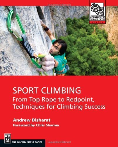 Sport Climbing: From Top Rope to Redpoint, Techniques for Climbing Success