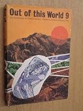 Out of this world : an anthology of science fiction. 9