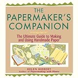 The Papermaker's Companion: The Ultimate Guide to Making and Using Handmade Paper (1580172008) by Hiebert, Helen