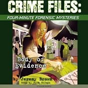 Crime Files: Four-Minute Forensic Mysteries: Body of Evidence | [Jeremy Brown]