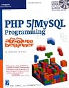 PHP 5 / MySQL Programming for the Absolute Beginner (For the Absolute Beginner)