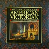 American Victorian: A Style and Source Book (0060912839) by Grow, Lawrence