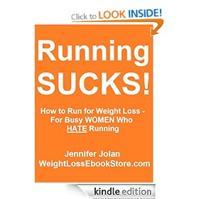 Running SUCKS! How to Run for Fast Weight Loss - For Busy Women Who HATE Running