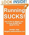 Running SUCKS! How to Run for Fast Weight Loss - For Busy Women Who HATE Running
