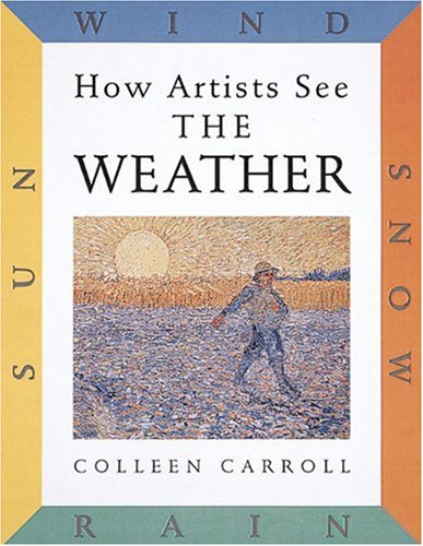 How Artists See the Weather : Sun, Wind, Snow, Rain