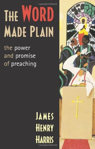 The Word Made Plain: The Power And Promise Of Preaching