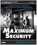 Maximum Security: A Hacker's Guide to Protecting Your Computer Systems and Network, 4th Edition (Book and CD-ROM)