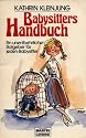 Babysitters Handbuch. Ein unentbehrlicher Ratgeber f&uuml;r jeden Babysitter.