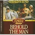 Behold the Man (The Kingdom and the Crown) by Gerald N. Lund and Larry A. McKeever