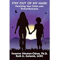 Stay Out of My Hair!: Parenting Your Child with Trichotillomania