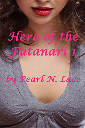 Hero of the Futanari 1 (Futa Manga Erotica) (Futanari Universe)
