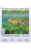 Fly-fishing the Montana Spring Creeks...The Rainbows of Paradise