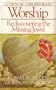 Worship, rediscovering the missing jewel