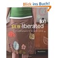 Sew Liberated: 20 Stylish Projects for the Modern Sewist [With Pattern(s)]