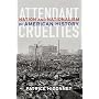 Attendant Cruelties: Nation and Nationalism in American History