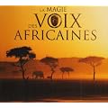 La Magie Des Voix Africaines
