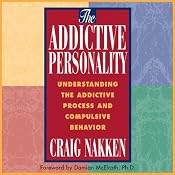 The Addictive Personality: Understanding the Addictive Process and Compulsive Behavior, Second Edition | [Craig Nakken]