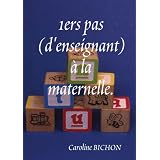 1Ers Pas (D'Enseignant) ? La Maternelle.par Caroline BICHON
