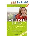 Wechseljahre - ja nat�rlich! Sanfte Begleitung mit Heilpflanzen, Yoga, Ern�hrung, Kneipp-Anwendungen & Co: Mit gro�em Extra: Sch��ler-Salze f�r die Wechseljahre