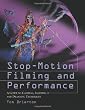Stop-motion Filming and Performance: A Guide to Cameras, Lighting and Dramatic Techniques
