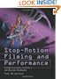 Stop-motion Filming and Performance: A Guide to Cameras, Lighting and Dramatic Techniques