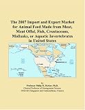 The 2007 Import and Export Market for Animal Feed Made from Meat, Meat Offal, Fish, Crustaceans, Mollusks, or Aquatic Invertebrates in United States
