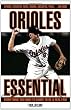 Orioles Essential: Everything You Need to Know to Be a Real Fan!