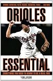 Orioles Essential: Everything You Need to Know to Be a Real Fan!