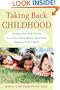Taking Back Childhood: Helping Your Kids Thrive in a Fast-Paced, Media-Saturated, Violence-Filled World