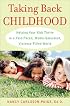 Taking Back Childhood: Helping Your Kids Thrive in a Fast-Paced, Media-Saturated, Violence-Filled World