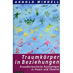 Traumk�rper in Beziehungen. Prozessorientierte Psychologie in Praxis und Theorie