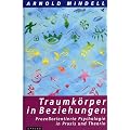 Traumk�rper in Beziehungen. Prozessorientierte Psychologie in Praxis und Theorie