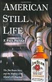 American Still Life: The Jim Beam Story and the Making of the World's #1 Bourbon