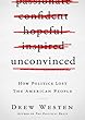 Unconvinced: How Politics Lost the American People Library Edition