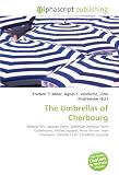The Umbrellas of Cherbourg: Musical Film, Jacques Demy, Catherine Deneuve, Nino Castelnuovo, Michel Legrand, Anne Vernon, Jean Champion, Danielle Licari, Christiane Legrand