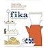 Fika: The Art of The Swedish Coffee Break, with Recipes for Pastries, Breads, and Other Treats